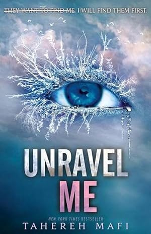 Unravel Me: Shatter Me series 2