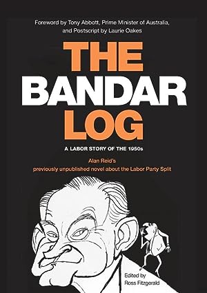 The Bandar-Log: A Labor Story of the 1950s Alan Reid's Previously Unpublished Novel about the Labor Split