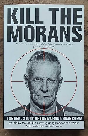 Kill the Morans: the Real Story of the Moran Crime Crew