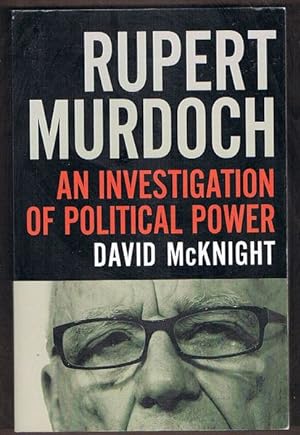 Rupert Murdoch: An investigation of political power