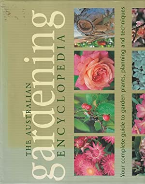 The Australian Garden Encyclopedia: Your Complete Guide to Garden Plants, Planning and Techniques