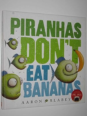 Piranhas Don't Eat Bananas