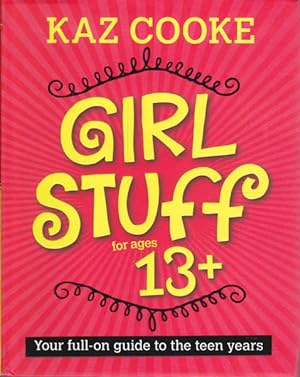 Girl Stuff 13+: Your Full-on Guide to the Teen Years