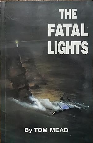 The Fatal Lights: Two Strange Tragedies of the Sea: The Dunbar (1857) and the Ly-Ee-Moon (1886)