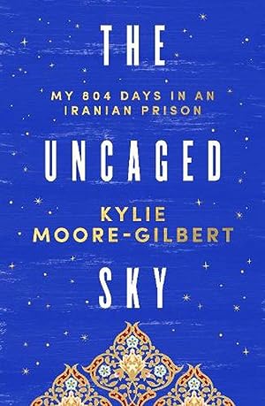 The Uncaged Sky: My 804 days in an Iranian prison