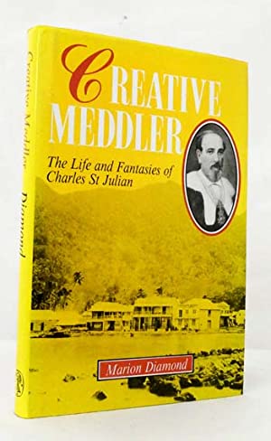 Creative Meddler: The Life and Fantasies of Charles St Julian