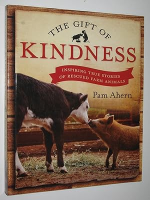 Gift of Kindness: Inspiring True Stories of Rescued Farm Animals
