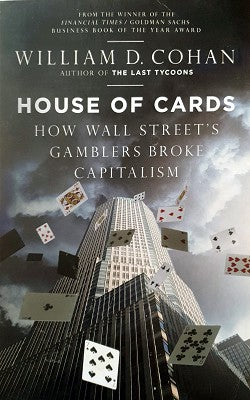 House of Cards: How Wall Street's Gamblers Broke Capitalism