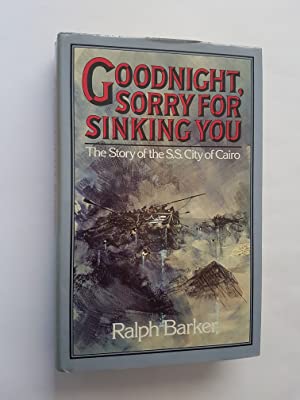 Good-night, Sorry for Sinking You: Story of S. S. "City of Cairo"