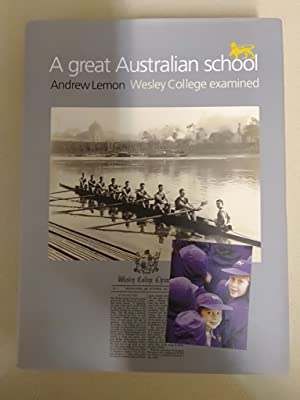 A Great Australian School: Wesley College Examined