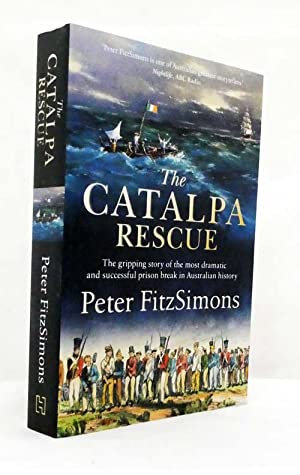 The Catalpa Rescue: The gripping story of the most dramatic and successful prison break in Australian history