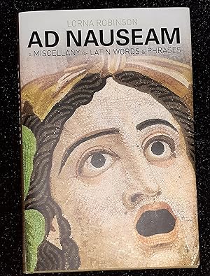 Ad Nauseam: A Miscellany of Latin Words and Phrases