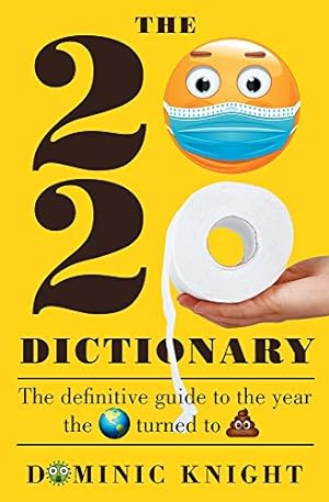 2020 Dictionary: The definitive guide to the year the world turned to sh*t