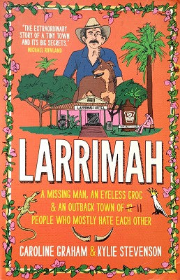 Larrimah: A missing man, an eyeless croc and an outback town of 11 people who mostly hate each other