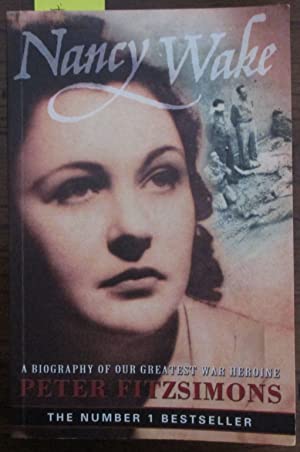 Nancy Wake: A Biography of Our Greatest War Heroine