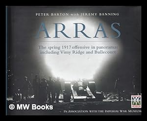 Arras: The spring 1917 offensive in panoramas including Vimy Ridge and Bullecourt