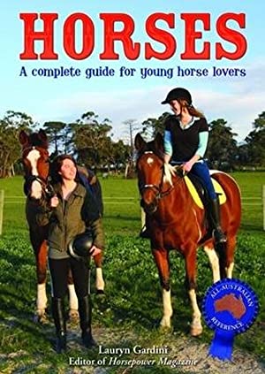 Horses: A Complete Guide for Young Horse Lovers