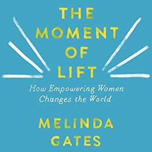 The Moment of Lift: How Empowering Women Changes the World