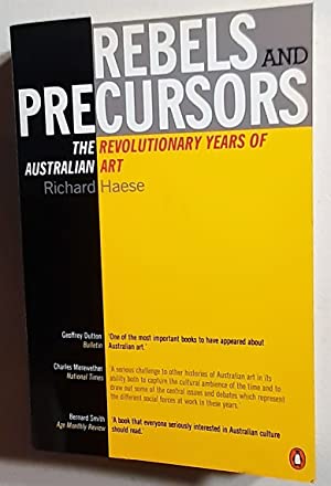 Rebels And Precursors: The Revolutionary Years of Australian Art