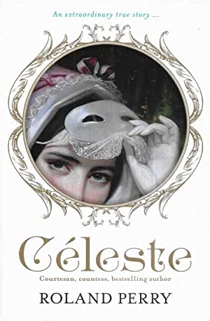 Celeste: The Parisian Courtesan Who Became a Countess and Bestselling Writer