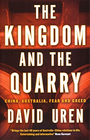 The Kingdom and the Quarry: China, Australia, Fear and Greed