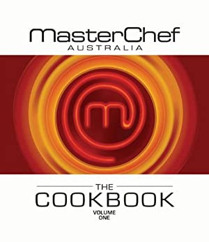 Masterchef Australia The Cookbook Volume 1