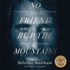 No Friend But the Mountains: Writing from Manus Prison