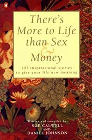 There's More to Life Than Sex and Money