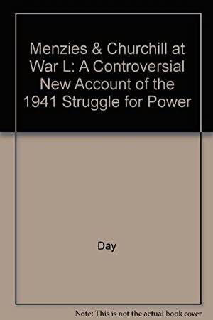 Menzies & Churchill at War L: A Controversial New Account of the 1941 Struggle for Power