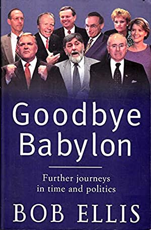 Goodbye Babylon: Further Journeys in Time and Politics