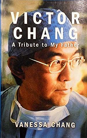 Victor Chang: A Tribute to My Father