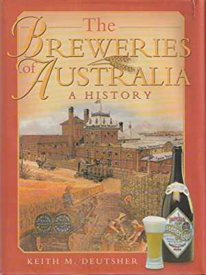 The Breweries of Australia : a History: A History