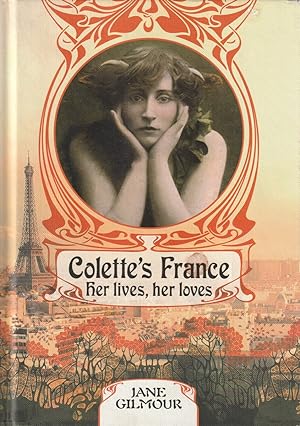 Colette's France: Her Life and Loves