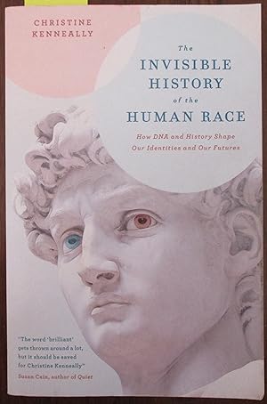 The Invisible History of the Human Race: How DNA and History Shape Our Identities and Our Futures