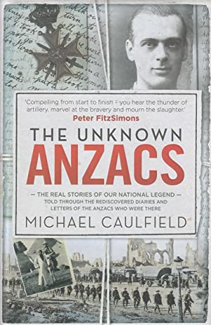 The Unknown Anzacs: The Real Stories of Our National Legend