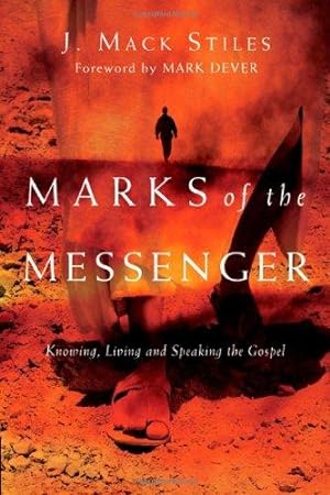 Marks of the Messenger - Knowing, Living and Speaking the Gospel