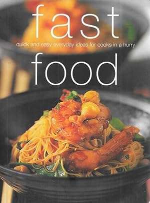 Fast Food: Quick and Easy Everyday Ideas for Cooks in a Hurry