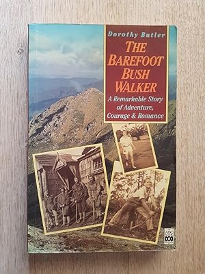 Barefoot Bush Walker: The Remarkable Story of Adventure, Courage and Romance