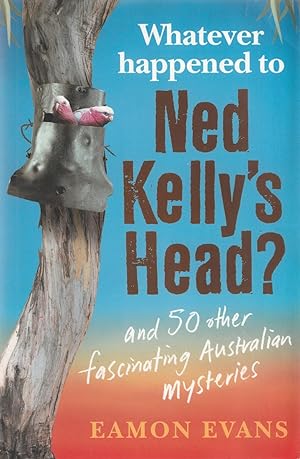 Whatever Happened to Ned Kelly's Head?