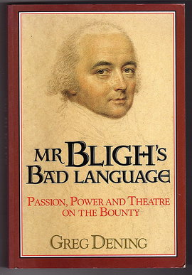 Mr Bligh's Bad Language: Passion, Power and Theater on H. M. Armed Vessel Bounty