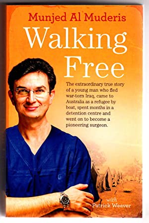 Walking Free: The extraordinary true story of a young man who fled war-torn Iraq, came to Australia as a refugee by boat, spent months in a detention centre and went on to become a pioneering surgeon.