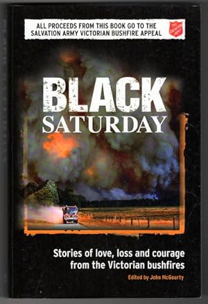 Black Saturday: Stories of Love, Loss and Courage from the Victorian Bush Fires