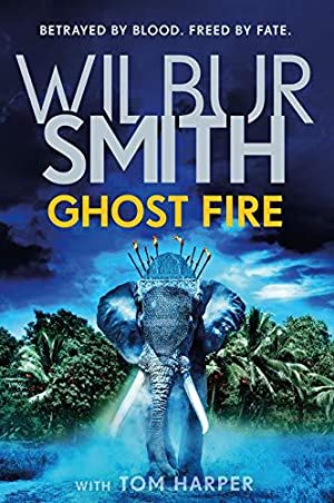 Ghost Fire: The Courtney series continues in this bestselling novel from the master of adventure, Wilbur Smith