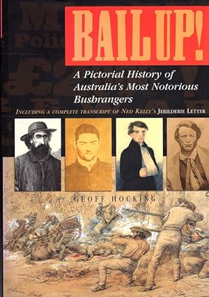Bail up! A Pictorial History of Australia's Most Notorious Bushrangers