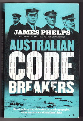 Australian Code Breakers: Our top-secret war with the Kaiser's Reich