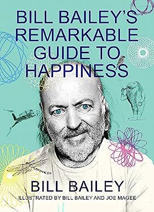Bill Bailey's Remarkable Guide to Happiness
