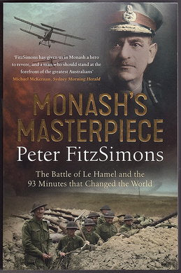 Monash's Masterpiece: The battle of Le Hamel and the 93 minutes that changed the world