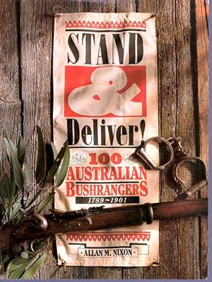 Stand and Deliver!: 100 Australian Bushrangers, 1789-1901