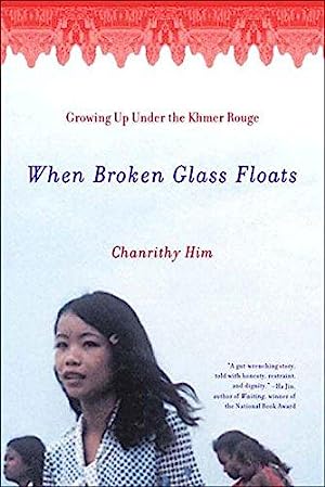 When Broken Glass Floats: Growing Up Under the Khmer Rouge