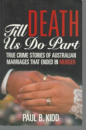 Till Death Us Do Part: True Stories of Australian Marriages That Ended in Murder